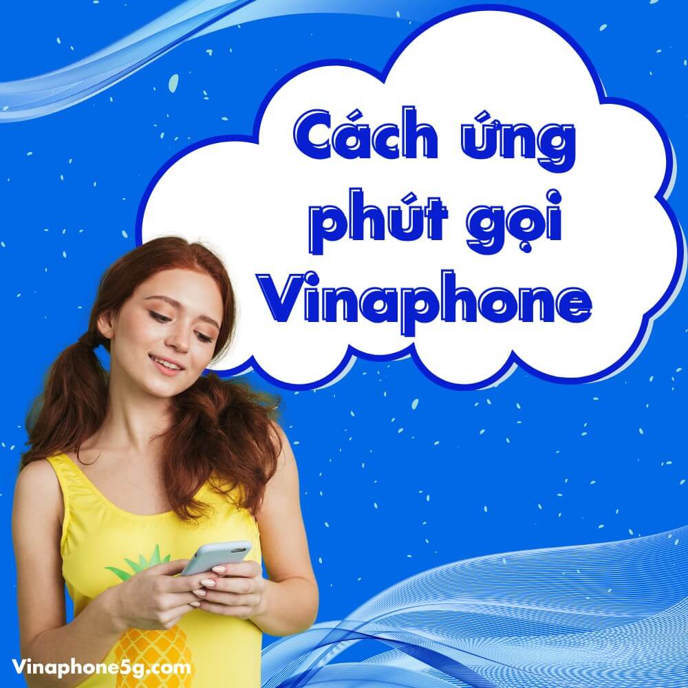 Hướng dẫn cách ứng phút gọi Vinaphone