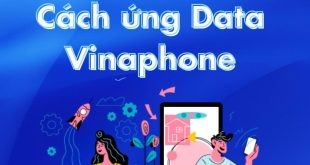 02 cách ứng data Vinaphone cực dễ trong lúc cấp bách bạn nên biết