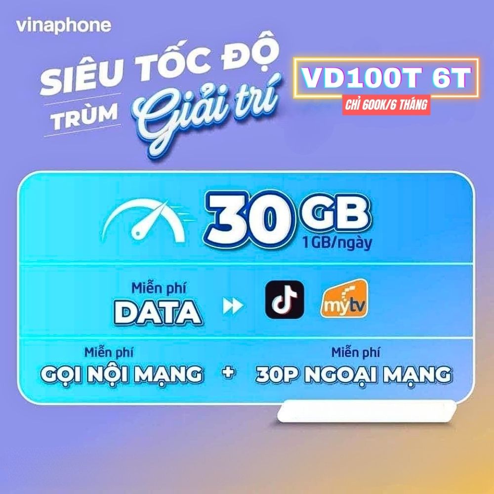 Đăng ký gói VD100T 6T Vinaphone chỉ 600k/6 tháng có 30GB & FREE data Tiktok